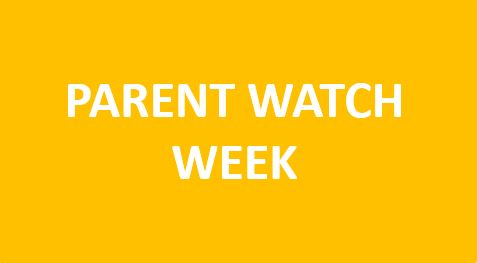 Parent Watch Week
